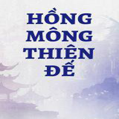 Audio truyện Hồng Mông Thiên Đế